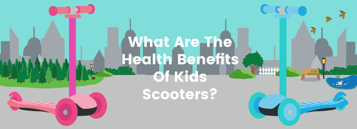 What Are The Health Benefits Of Kids Scooters?